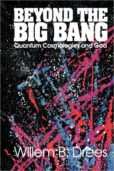 Cover for Willem B. Drees · Beyond the Big Bang: Quantum Cosmologies and God (Taschenbuch) (1998)