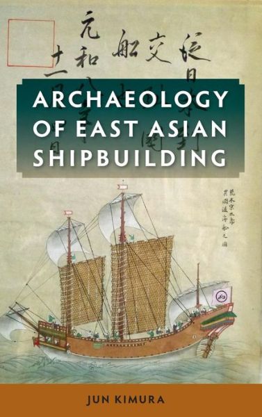 Cover for Jun Kimura · Archaeology of East Asian Shipbuilding (Gebundenes Buch) (2016)