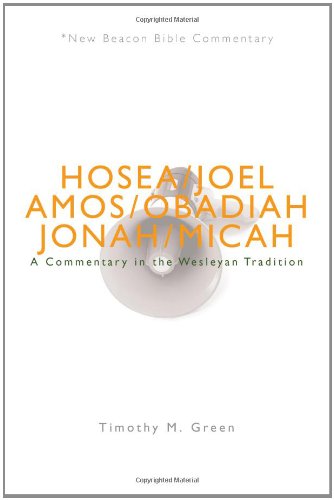 Nbbc, Hosea - Micah: A Commentary in the Wesleyan Tradition - New Beacon Bible Commentary - Green Timothy M. Green - Books - The Foundry Publishing - 9780834132184 - April 1, 2014
