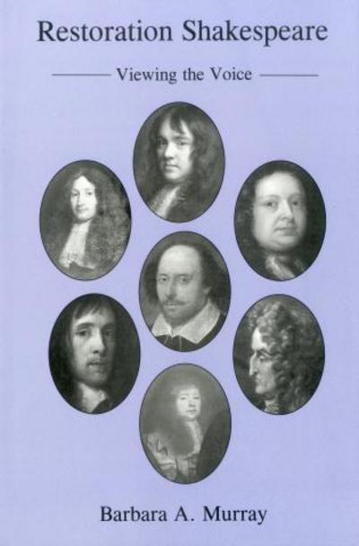 Cover for Barbara A. Murray · Restoration Shakespeare: Viewing the Voice (Hardcover Book) (2001)