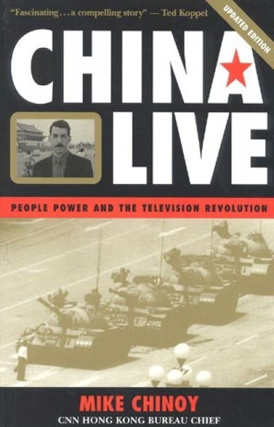 Cover for Mike Chinoy · China Live: People Power and the Television Revolution (Paperback Book) [Updated edition] (1999)