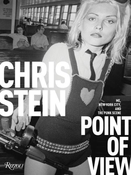 Cover for Chris Stein · Point of View: Me, New York City and the Punk Scene (Innbunden bok) (2018)