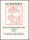 Cover for Euripides · Selected Fragmentary Plays (Telephus, Cretans, Stheneboea, Bellerophon, Cresphontes, Erechtheus, Phaethon, Wise Melanippe, Captive Melanippe) - Classical Texts (Hardcover Book) (1995)