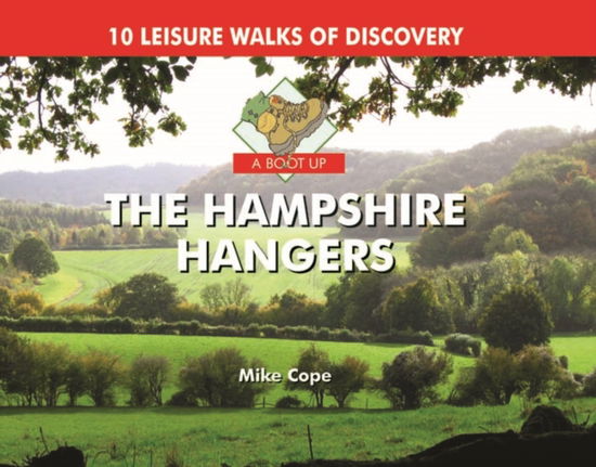 Cover for Mike Cope · A Boot Up The Hampshire Hangers: 10 Leisure Walks of Discovery (Hardcover Book) (2010)