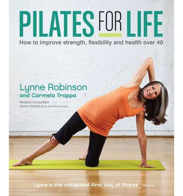 Cover for Lynne Robinson · Pilates for Life: How to improve strength, flexibility and health over 40 (Paperback Book) (2014)