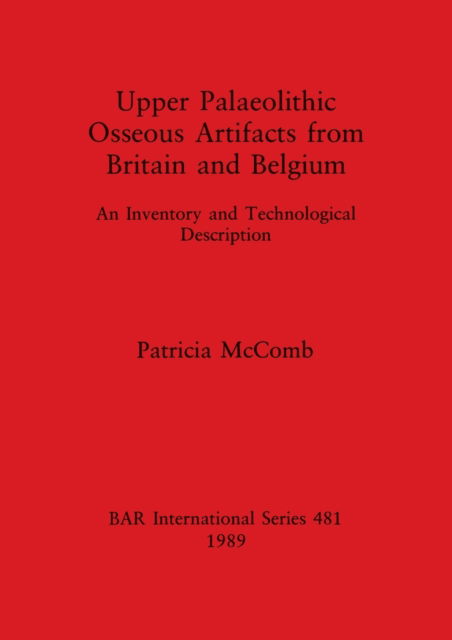 Cover for Patricia McComb · Upper Palaeolithic osseous artifacts from Britain and Belgium (N/A) (1989)