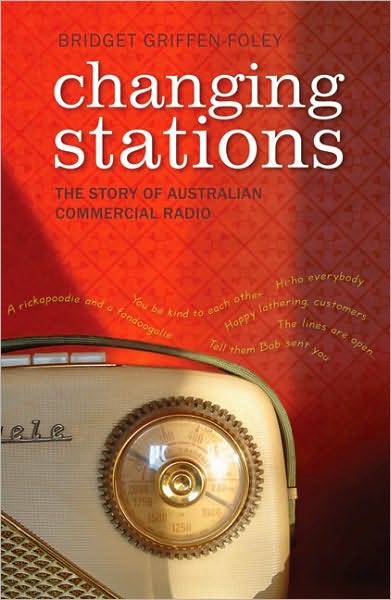 Cover for Bridget Griffen-Foley · Changing Stations: The Story of Australian Commercial Radio (Paperback Book) (2009)