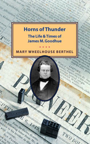 Cover for Mary W. Berthel · Horns of Thunder: the Life and Times of James M. Goodhue (Paperback Book) (1948)