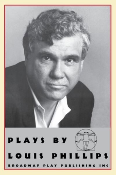 Plays by Louis Phillips - Louis Phillips - Bücher - Broadway Play Pub - 9780881451184 - 15. Dezember 1995