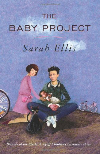 The Baby Project - Sarah Ellis - Kirjat - Groundwood Books Ltd ,Canada - 9780888999184 - torstai 14. toukokuuta 2009