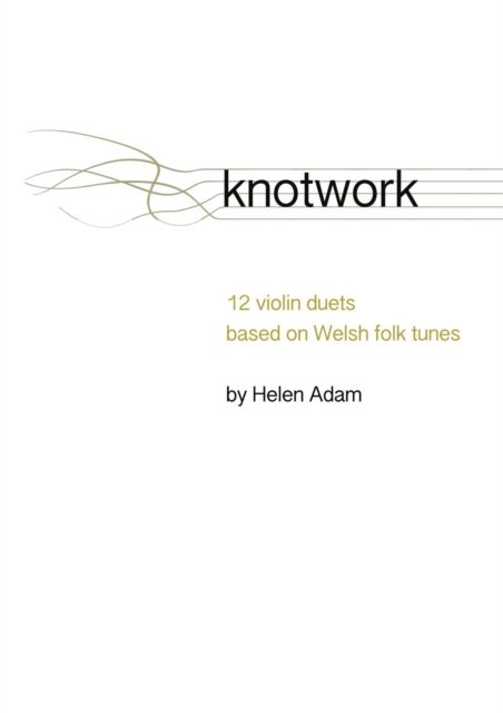 Knotwork - Helen Adam - Books - Cambria Publishing - 9780957679184 - February 3, 2014