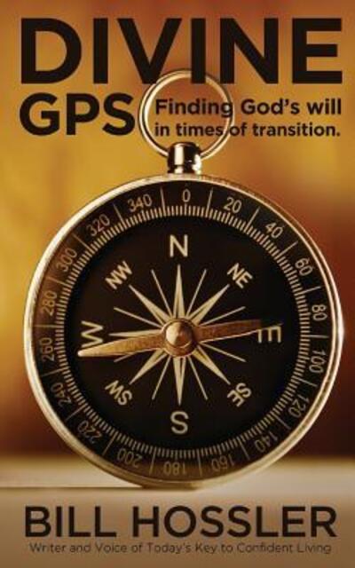 Cover for Bill Hossler · Divine GPS : Finding God's will in times of transition (Paperback Book) (2016)