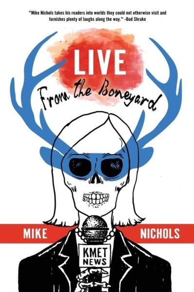 Cover for Mike Nichols · Live from the Boneyard (Paperback Bog) (2017)