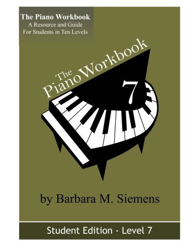 Cover for Barbara M. Siemens · The Piano Workbook - Level 7: a Resource and Guide for Students in Ten Levels (The Piano Workbook Series) (Paperback Book) (2013)