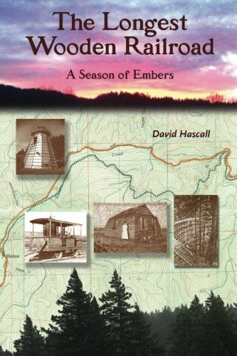 Cover for Mr David C Hascall · The Longest Wooden Railroad: a Season of Embers (Paperback Book) (2013)