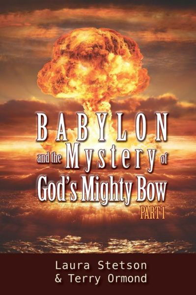 Cover for Laura Stetson · Babylon and the Mystery of God's Mighty Bow (Taschenbuch) (2016)