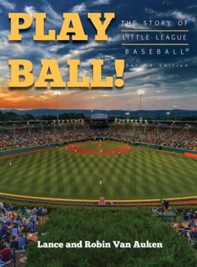 Cover for Lance Van Auken · Play Ball! The Story of Little League Baseball (Hardcover Book) (2018)