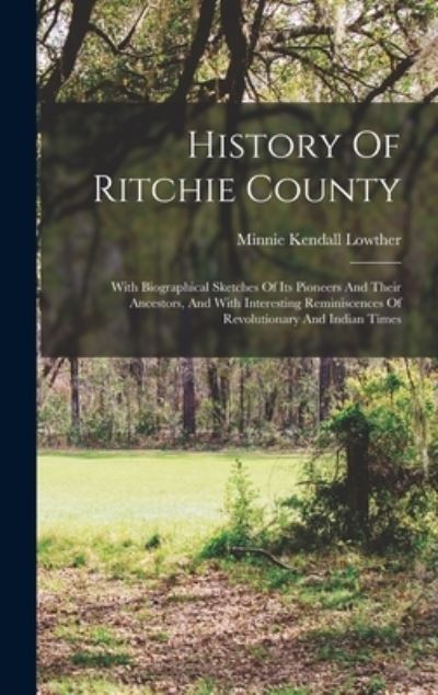 Cover for Minnie Kendall Lowther · History of Ritchie County (Book) (2022)