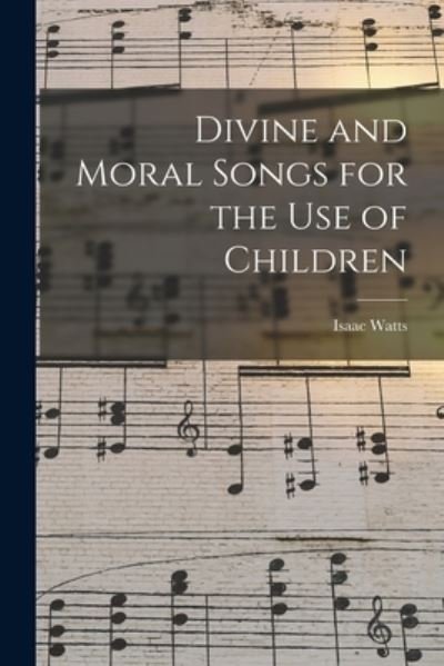 Cover for Isaac Watts · Divine and Moral Songs for the Use of Children (Paperback Book) (2022)