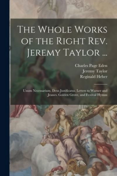 Whole Works of the Right Rev. Jeremy Taylor ... - Jeremy Taylor - Bøger - Creative Media Partners, LLC - 9781016700184 - 27. oktober 2022