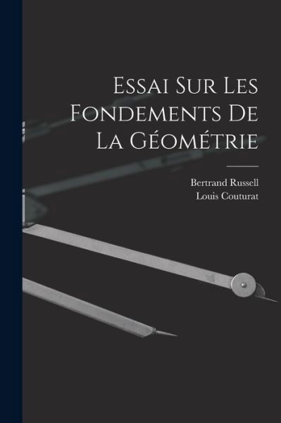 Essai Sur les Fondements de la Géométrie - Bertrand Russell - Libros - Creative Media Partners, LLC - 9781016713184 - 27 de octubre de 2022