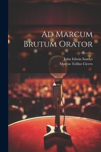 Ad Marcum Brutum Orator - Marcus Tullius Cicero - Books - Creative Media Partners, LLC - 9781021746184 - July 18, 2023