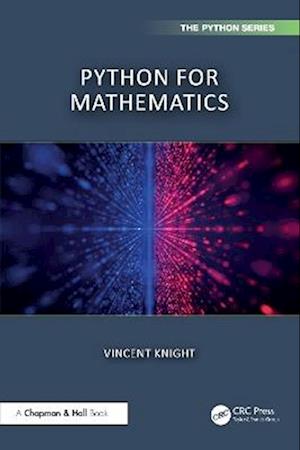Cover for Vincent Knight · Python for Mathematics - Chapman &amp; Hall / CRC The Python Series (Paperback Book) (2025)
