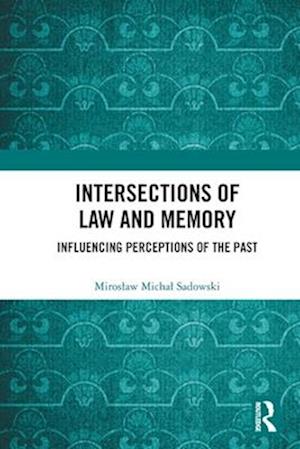 Cover for Miroslaw Michal Sadowski · Intersections of Law and Memory: Influencing Perceptions of the Past (Pocketbok) (2025)