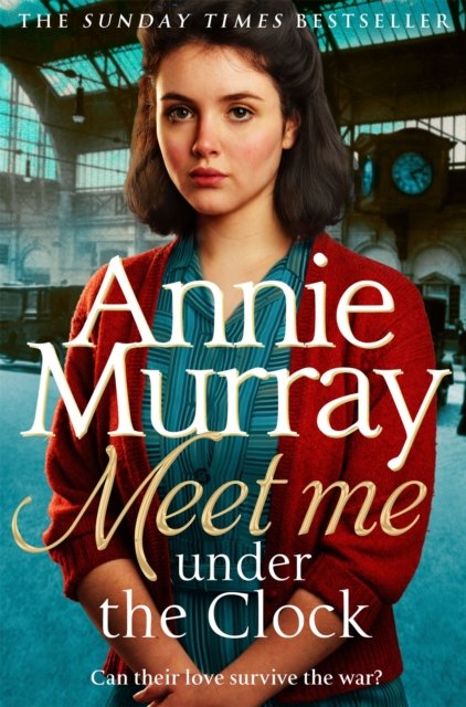 Cover for Annie Murray · Meet Me Under the Clock: A gritty and heartwarming wartime saga (Paperback Bog) (2023)