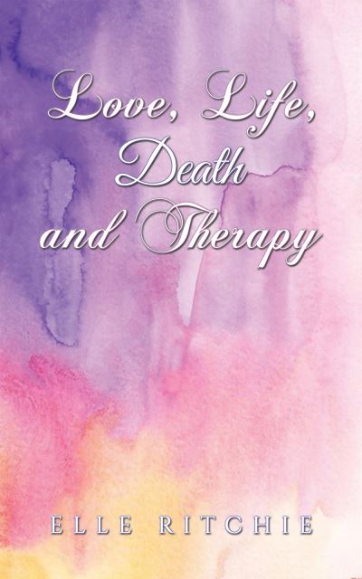 Cover for Elle Ritchie · Love, Life, Death and Therapy (Paperback Book) (2023)