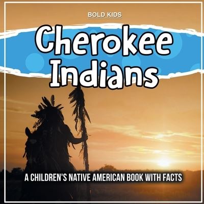 Cover for William Brown · Cherokee Indians: A Children's Native American Book With Facts (Paperback Book) (2022)