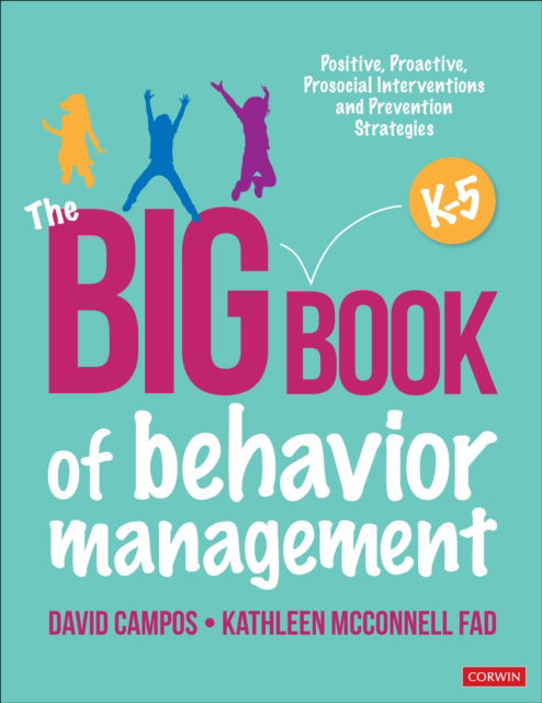 The Big Book of Behavior Management, K-5: Positive, Proactive, Prosocial Interventions and Prevention Strategies - David Campos - Books - SAGE Publications Inc - 9781071981184 - July 14, 2025