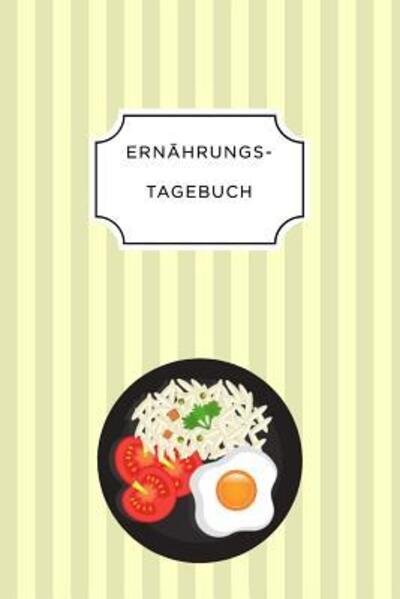 Ernahrungstagebuch - Ernahrungs Tagebuch - Books - Independently Published - 9781075657184 - June 23, 2019