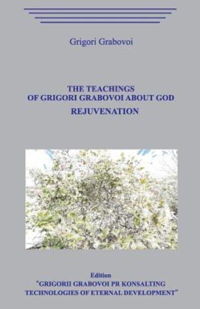 Cover for Grigori Grabovoi · The Teachings of Grigori Grabovoi about God. Rejuvenation. (Taschenbuch) (2019)