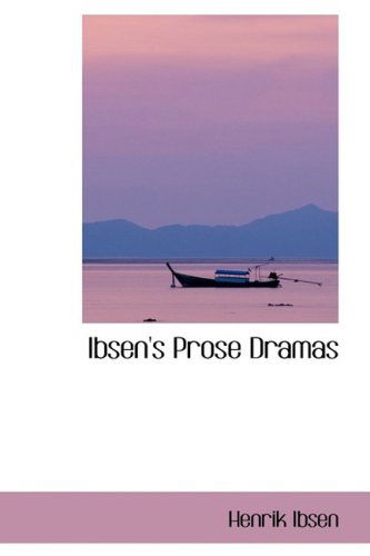 Cover for Henrik Ibsen · Ibsen's Prose Dramas (Hardcover Book) (2009)