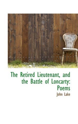 Cover for John Lake · The Retired Lieutenant, and the Battle of Loncarty: Poems (Paperback Book) (2009)