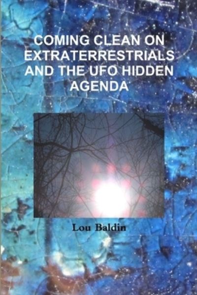 Cover for Lou Baldin · Coming Clean on Extraterrestrials (Book) (2011)