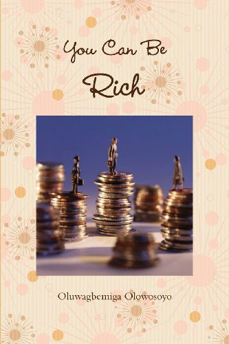 Cover for Oluwagbemiga Olowosoyo · You Can Be Rich (Paperback Book) (2012)