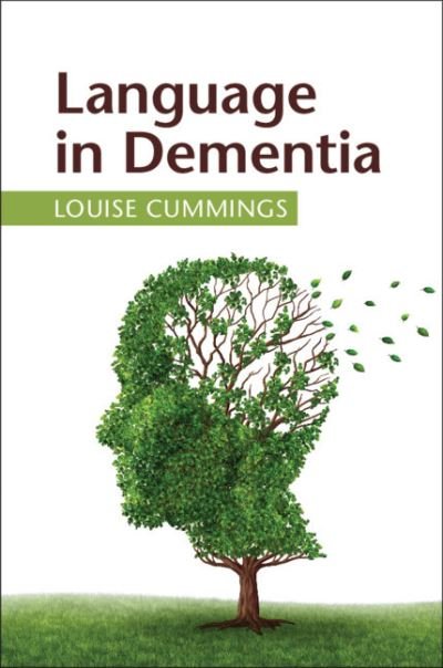 Language in Dementia - Cummings, Louise (The Hong Kong Polytechnic University) - Books - Cambridge University Press - 9781108700184 - October 1, 2020