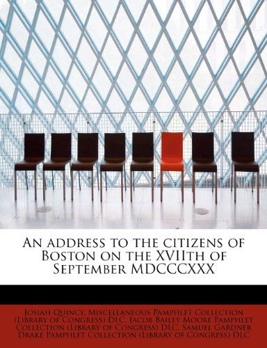 Cover for Josiah Quincy · An Address to the Citizens of Boston on the Xviith of September MDCCCXXX (Paperback Book) (2011)