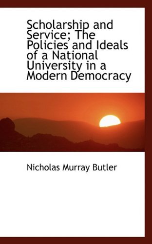 Cover for Nicholas Murray Butler · Scholarship and Service; the Policies and Ideals of a National University in a Modern Democracy (Paperback Book) (2009)