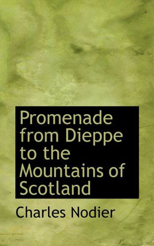 Cover for Charles Nodier · Promenade from Dieppe to the Mountains of Scotland (Hardcover Book) (2009)