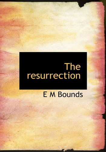 Cover for E M Bounds · The Resurrection (Inbunden Bok) (2009)