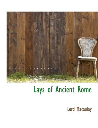 Cover for Lord Macaulay · Lays of Ancient Rome (Hardcover Book) (2010)
