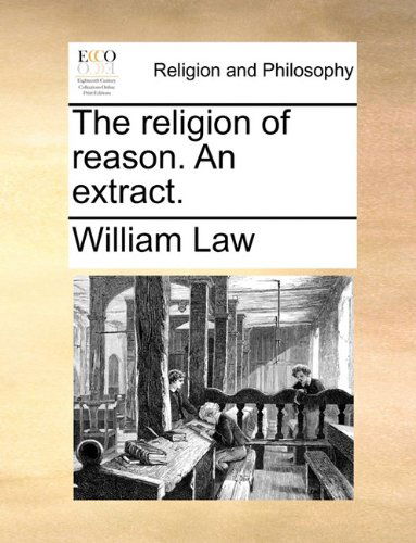 Cover for William Law · The Religion of Reason. an Extract. (Paperback Book) (2010)