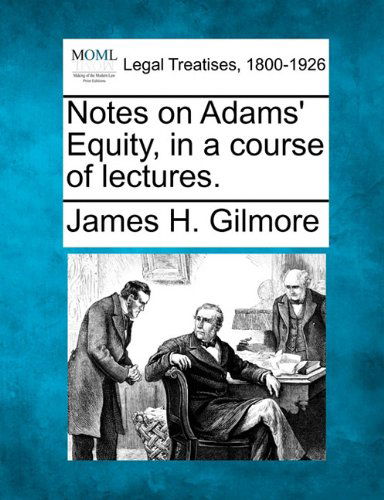 Cover for James H. Gilmore · Notes on Adams' Equity, in a Course of Lectures. (Paperback Book) (2010)