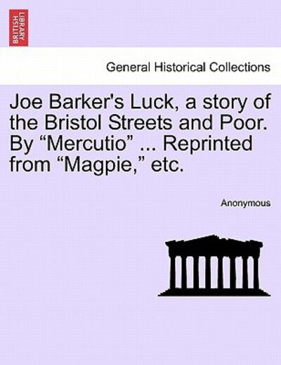 Cover for Anonymous · Joe Barker's Luck, a Story of the Bristol Streets and Poor. by (Paperback Bog) (2011)
