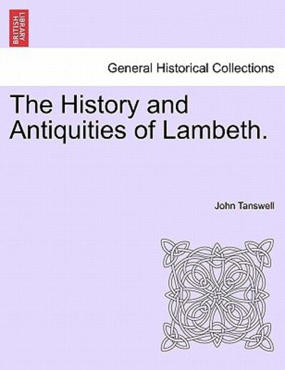 Cover for John Tanswell · The History and Antiquities of Lambeth. (Paperback Book) (2011)