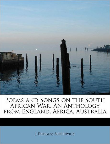 Cover for J Douglas Borthwick · Poems and Songs on the South African War. an Anthology from England, Africa, Australia (Paperback Book) (2011)