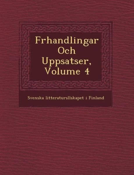 F Rhandlingar Och Uppsatser, Volume 4 - Svenska Litteraturs Llskapet I Finland - Books - Saraswati Press - 9781249463184 - September 1, 2012